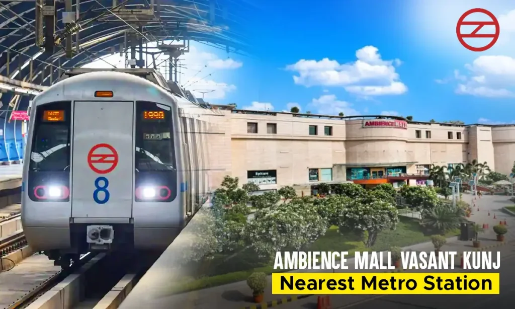 Nearest Metro Station to Ambience Mall Vasant Kunj